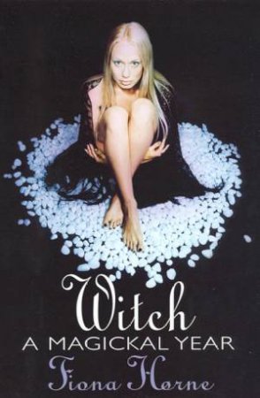PRELOVED Witch, A Magickal Journey - Fiona Horne