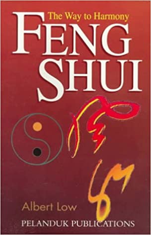 Feng Shui: the way to harmony - Albert Low