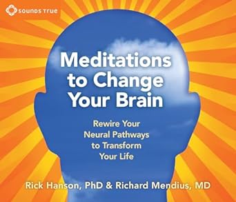 Meditations to Change Your Brain CD - Rick Hanson